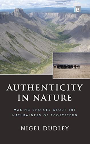 9781844078356: Authenticity in Nature: Making Choices about the Naturalness of Ecosystems