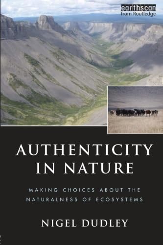 Authenticity in Nature: Making Choices about the Naturalness of Ecosystems