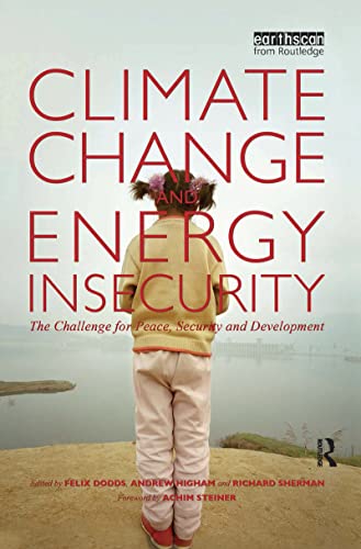 Imagen de archivo de Climate Change and Energy Insecurity: The Challenge for Peace, Security and Development a la venta por Chiron Media