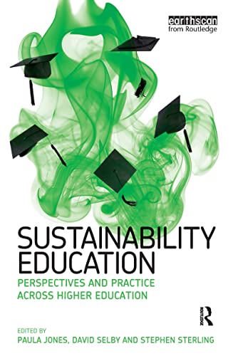 Sustainability Education: Perspectives and Practice across Higher Education (9781844078783) by Jones, Paula; Selby, David; Sterling, Stephen