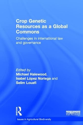 Imagen de archivo de Crop Genetic Resources as a Global Commons: Challenges in International Law and Governance (Issues in Agricultural Biodiversity) a la venta por Chiron Media