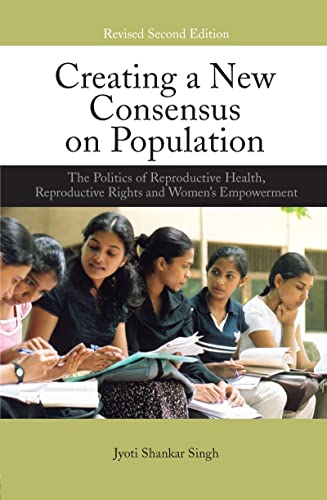 Beispielbild fr Creating a New Consensus on Population: The Politics of Reproductive Health, Reproductive Rights, and Womens Empowerment zum Verkauf von Reuseabook