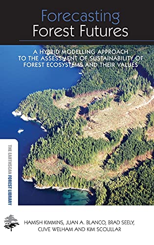 Imagen de archivo de Forecasting forest futures: a hybrid modelling approach to the assessment of sustainability of forest ecosystems and their values a la venta por Cotswold Internet Books