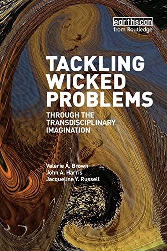 Tackling Wicked Problems. Through the Transdisciplinary Imagination