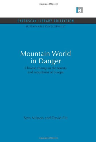 Mountain World in Danger: Climate Change in the Forests and Mountains of Europe (Sustainable Development Set) (9781844079339) by Nilsson, Sten; Pitt, David