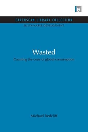 9781844079438: Wasted: Counting the Costs of Global Consumption