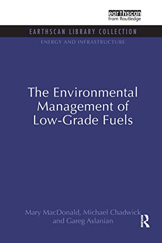 The Environmental Management of Low-Grade Fuels (Energy and Infrastructure Set) (9781844079773) by MacDonald, Mary; Chadwick, Michael; Aslanian, Gareg