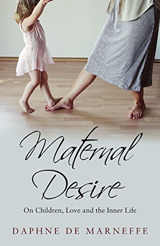 9781844080137: Maternal Desire: On Children, Love and the Inner Life