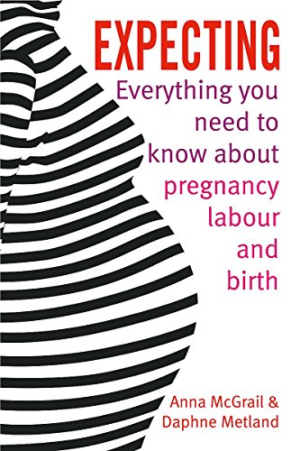 Stock image for Expecting: Everything You Need to Know about Pregnancy, Labour and Birth for sale by WorldofBooks