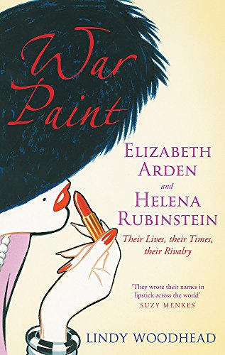 Beispielbild fr War Paint; Elizabeth Arden and Helena Rubinstein, Their Lives, Their Times, Their Rivalry zum Verkauf von WorldofBooks