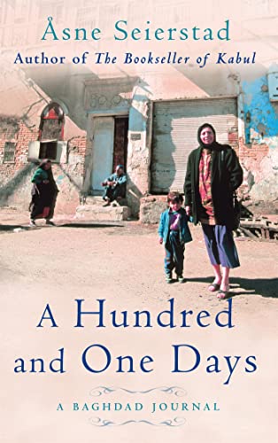 9781844081400: A Hundred And One Days: A Baghdad Journal - from the bestselling author of The Bookseller of Kabul