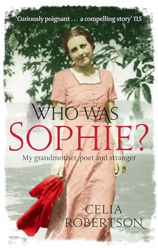 Stock image for Who Was Sophie?: The Two Lives of My Grandmother: Poet and Stranger for sale by WorldofBooks