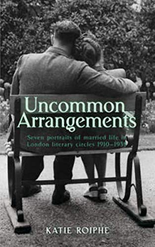 Stock image for Uncommon Arrangements: Seven Portraits of Married Life in London Literary Circles 1919-1939 for sale by WorldofBooks