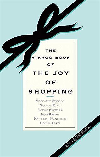 Stock image for The Virago Book Of The Joy Of Shopping for sale by WorldofBooks