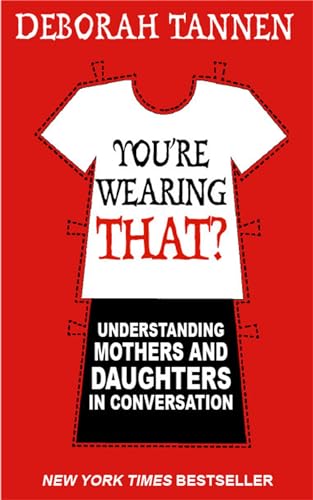 Beispielbild fr You're Wearing That? : Understanding Mothers and Daughters in Conversation zum Verkauf von Better World Books