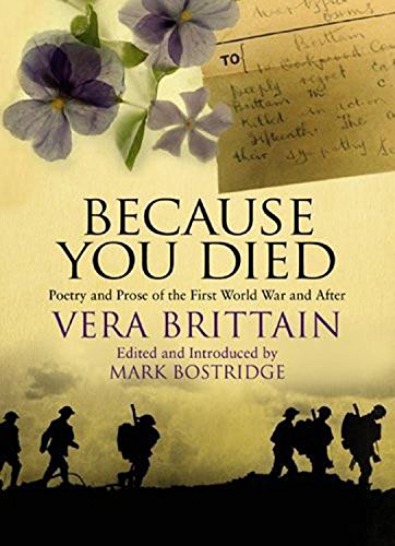 Because You Died: Poetry and Prose of the First World War and After (9781844084135) by Brittain, Vera
