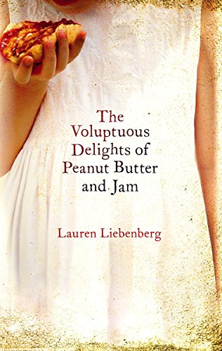 Stock image for The Voluptuous Delights Of Peanut Butter And Jam for sale by WorldofBooks