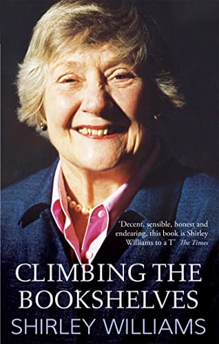 Beispielbild fr Climbing The Bookshelves: The autobiography of Shirley Williams zum Verkauf von WorldofBooks