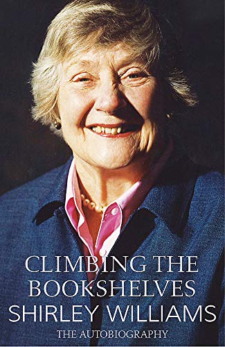 Beispielbild fr Climbing The Bookshelves: The autobiography of Shirley Williams zum Verkauf von AwesomeBooks
