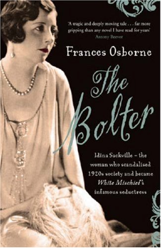 Stock image for The Bolter: Idina Sackville - The woman who scandalised 1920s Society and became White Mischief's infamous seductress for sale by AwesomeBooks