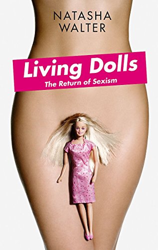 Beispielbild fr Living Dolls: The Return of Sexism zum Verkauf von Wonder Book