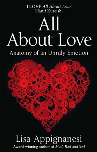 Beispielbild fr All About Love: Anatomy of an Unruly Emotion zum Verkauf von WorldofBooks