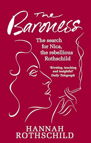 Stock image for The Baroness; The Search for Nica, the Rebellious Rothschild. A Rothschild by birth and a baroness by marriage   a rebel by choice for sale by Syber's Books