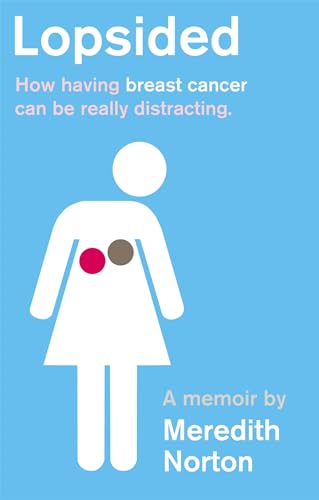 Imagen de archivo de Lopsided: How having breast cancer can be really distracting a la venta por Chiron Media