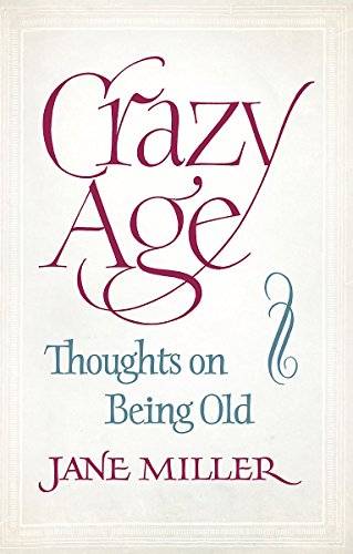9781844086498: Crazy Age: Thoughts on Being Old