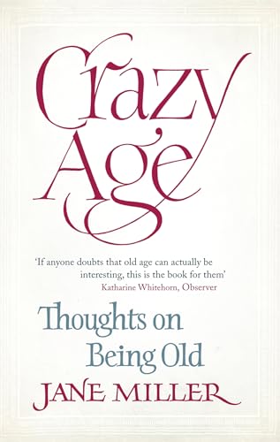 Beispielbild fr Crazy Age: Thoughts on Being Old zum Verkauf von Zoom Books Company