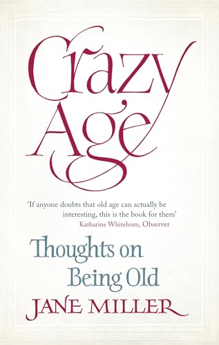 9781844086504: Crazy Age: Thoughts on Being Old