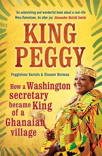 9781844087044: King Peggy: How a Washington Secretary Became King of a Ghanaian Village