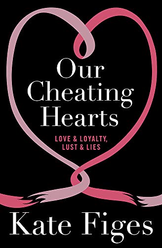 Beispielbild fr Our Cheating Hearts: Love and Loyalty, Lust and Lies zum Verkauf von WorldofBooks