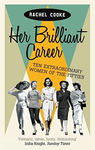 Beispielbild fr Her Brilliant Career: Ten Extraordinary Women of the Fifties zum Verkauf von WorldofBooks