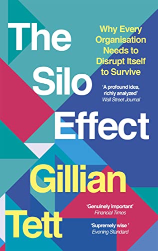9781844087594: The Silo Effect: Why Every Organisation Needs to Disrupt Itself to Survive