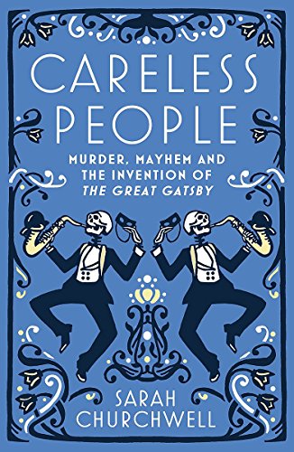 Beispielbild fr Careless People: Murder, Mayhem and the Invention of The Great Gatsby zum Verkauf von WorldofBooks