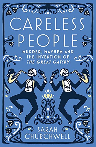 9781844087662: Careless People: Murder, Mayhem and the Invention of The Great Gatsby