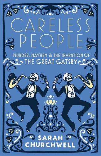 Beispielbild fr Careless People: Murder, Mayhem and the Invention of The Great Gatsby zum Verkauf von WorldofBooks