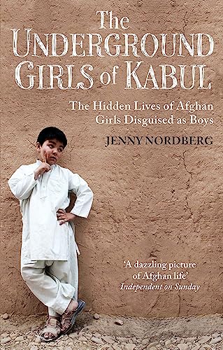 Beispielbild fr The Underground Girls Of Kabul: The Hidden Lives of Afghan Girls Disguised as Boys zum Verkauf von WorldofBooks