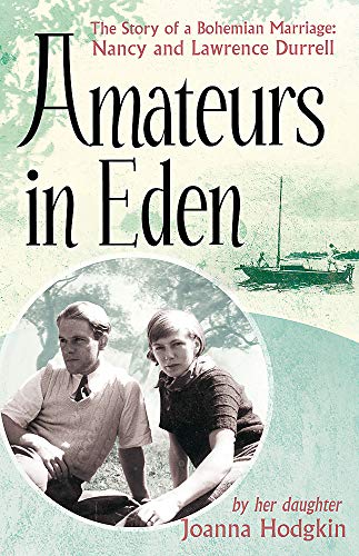 Beispielbild fr Amateurs in Eden : The Story of a Bohemian Marriage, Nancy and Lawrence Durrell zum Verkauf von Better World Books