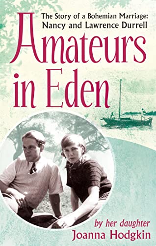 Beispielbild fr Amateurs in Eden : The Story of a Bohemian Marriage: Nancy and Lawrence Durrell zum Verkauf von Better World Books