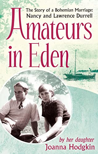 9781844087945: Amateurs In Eden: The Story of a Bohemian Marriage: Nancy and Lawrence Durrell