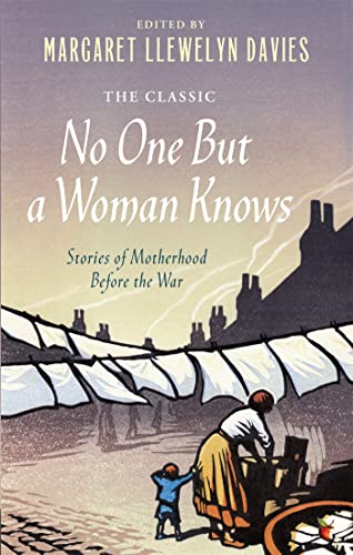 Stock image for No One But a Woman Knows: Stories of Motherhood Before the War (Virago Modern Classics) for sale by WorldofBooks