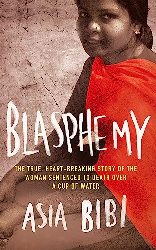 Stock image for Blasphemy : The True, Heartbreaking Story of the Woman Sentenced to Death over a Cup of Water for sale by Better World Books