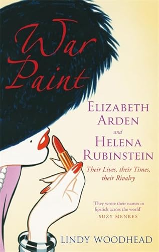 Beispielbild fr War Paint: Elizabeth Arden and Helena Rubinstein - Their Lives, Their Times, Their Rivalry zum Verkauf von WorldofBooks