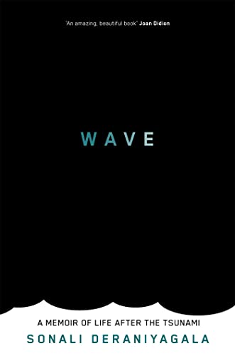 Imageresult for 4.Wave: Life and Memoirs after the Tsunami. By Sonali Deraniyagala