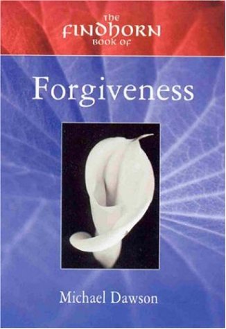 Stock image for The Findhorn Book of Forgiveness for sale by Chequamegon Books