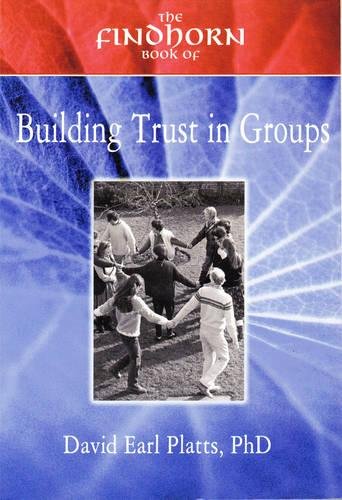 Beispielbild fr The Findhorn Book of Building Trust in Groups zum Verkauf von medimops