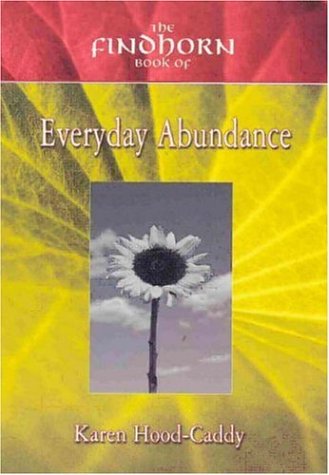 Stock image for Findhorn Book of Everyday Abundance (Findhorn Book of) (Findhorn Book of) for sale by AwesomeBooks