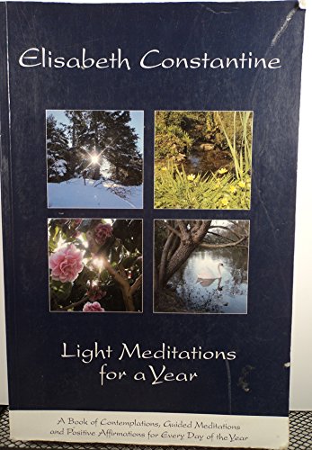 Beispielbild fr Light Meditations for a Year: A Book of Contemplations, Guided Meditations and Positive Affirmations for Everyday of the Year zum Verkauf von WorldofBooks